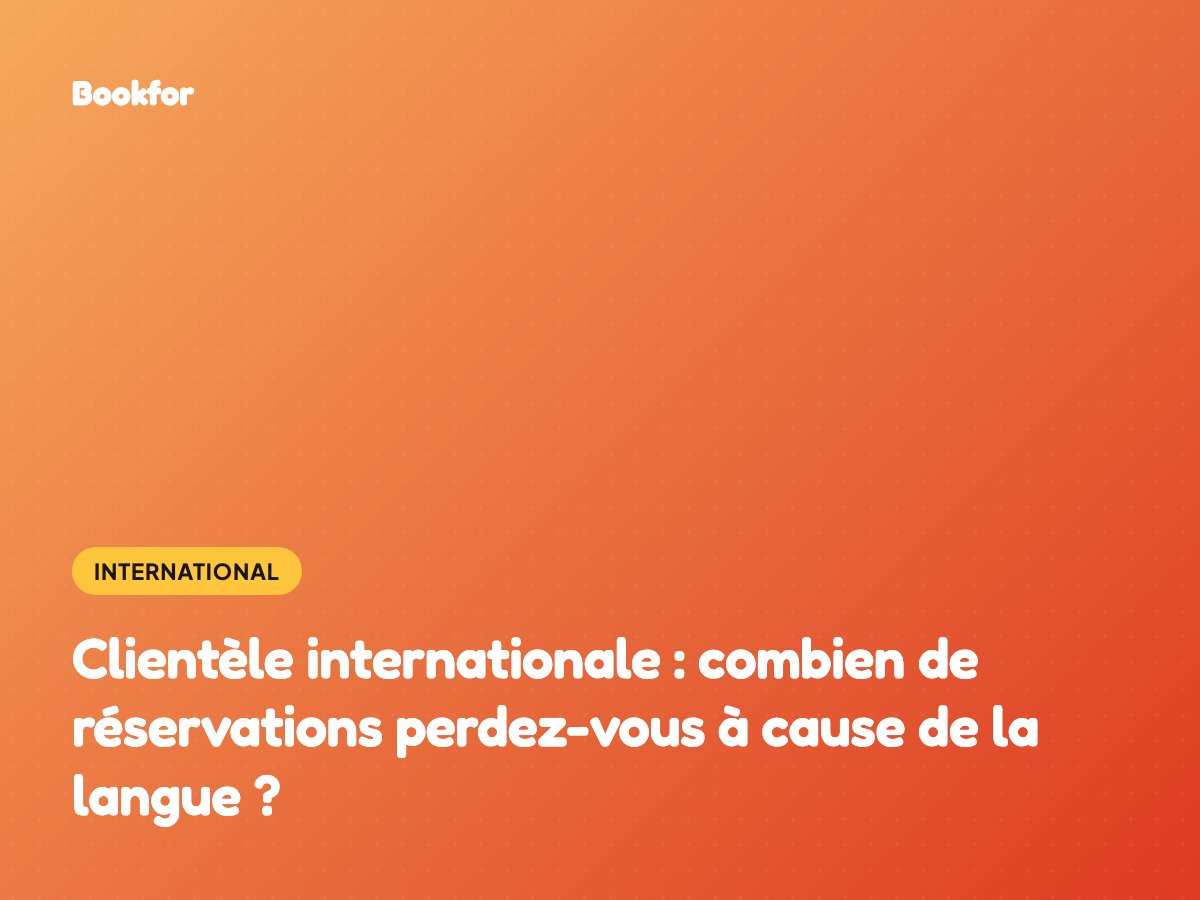 Clientèle internationale : combien de réservations perdez-vous à cause de la langue ?